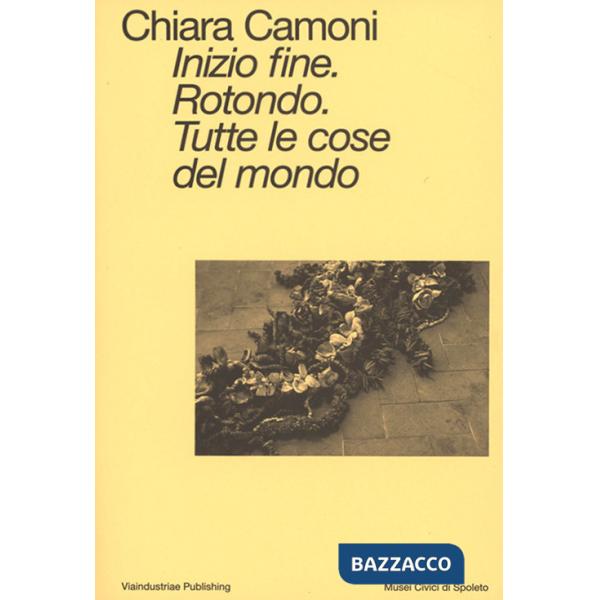 Inizio fine. Rotondo. Tutte le cose del mondo. Ediz. italiana e inglese