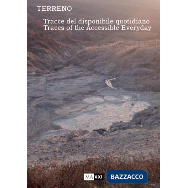 Terreno. Tracce del disponibile quotidiano-Traces of the accessible everyday. Ediz. illustrata