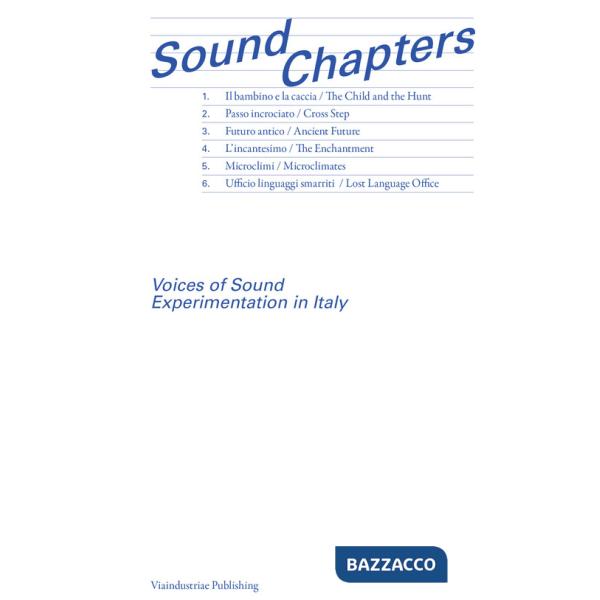 Sound Chapters. Voices of Sound Experimentation in Italy. Ediz. inglese e italiana