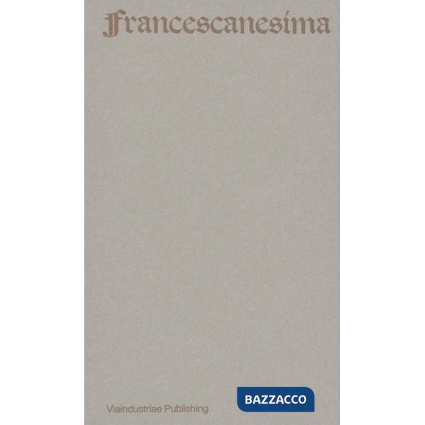 Francescanesima. Antologica di un nome. Ediz. bilingue