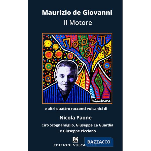 Motore e altri quattro racconti vulcanici (Il)