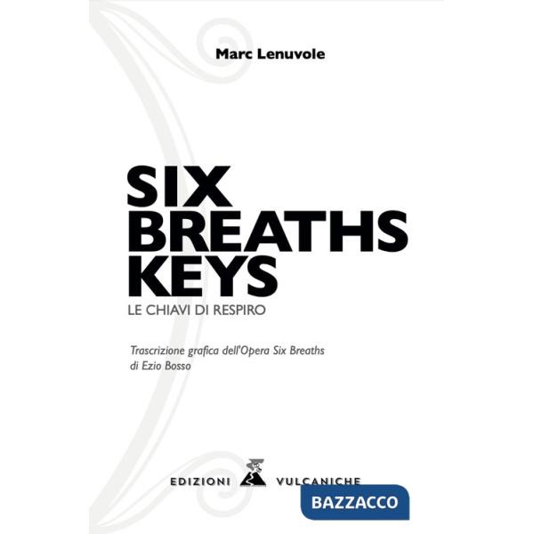 Six breaths keys. Le chiavi di respiro. Ediz. illustrata