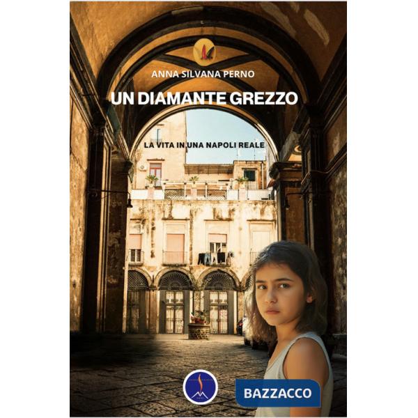 Diamante grezzo. La vita in una Napoli reale (Un)