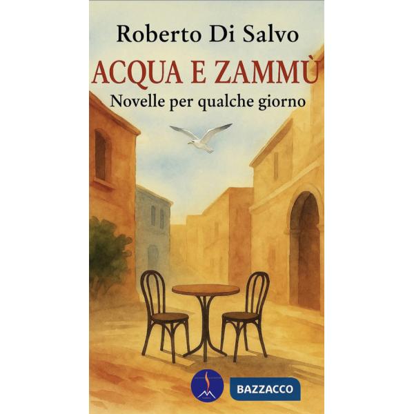 Acqua e zammù. Novelle per qualche giorno