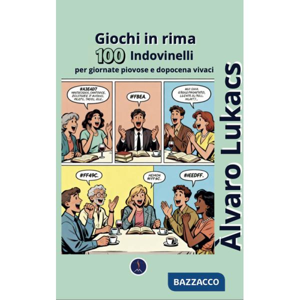 Giochi in rima. 100 indovinelli per giornate piovose e dopocena vivaci