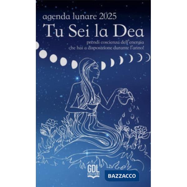 Tu sei la dea. Agenda lunare 2025. Prendi coscienza dell'energia che hai a disposizione durante l'anno!