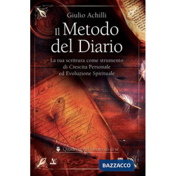 Il metodo del diario. La tua scrittura come strumento di crescita personale ed evoluzione spirituale