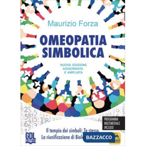 Omeopatia simbolica. Il tempio dei simboli: te stesso. La riunificazione di biologia e divino