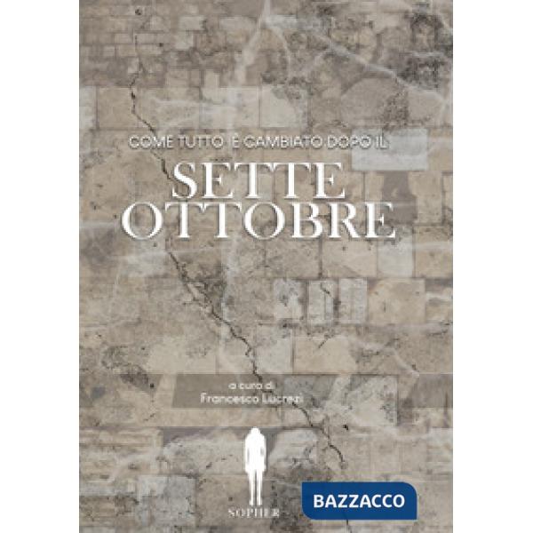 Come tutto è cambiato dopo il sette ottobre
