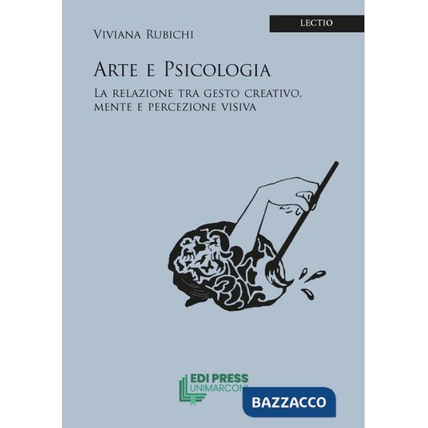 Arte e psicologia. La relazione tra gesto creativo, mente e percezione visiva