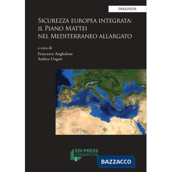 Sicurezza europea integrata: il Piano Mattei nel Mediterraneo allargato