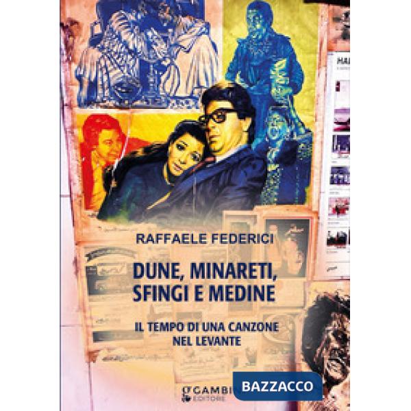Dune, minareti, sfingi e medine. Il tempo di una canzone nel Levante