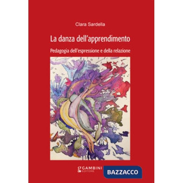 La danza dell'apprendimento. Pedagogia dell'espressione e della relazione