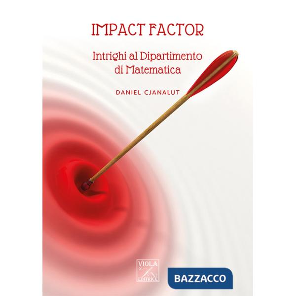 Impact factor. Intrighi al Dipartimento di Matematica