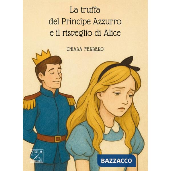 Truffa del principe azzurro e il risveglio di Alice (La)
