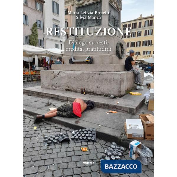 Restituzione. Dialogo su resti, eredità, gratitudini