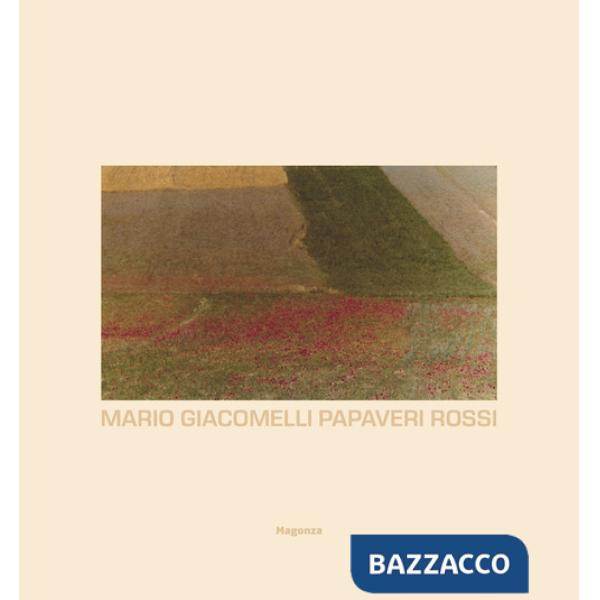 Mario Giacomelli. Papaveri rossi. Ediz. a colori