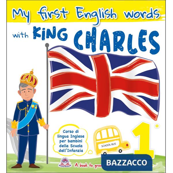 My first english words with King Charles. Per la Scuola materna