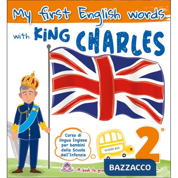 My first english words with King Charles. Per la Scuola materna