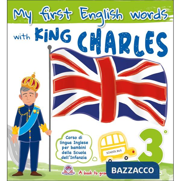 My first english words with King Charles. Per la Scuola materna