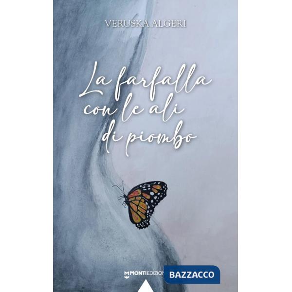 Farfalla con le ali di piombo (La)