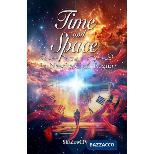 Nascita di un regno. Time and space (La). Vol. 1