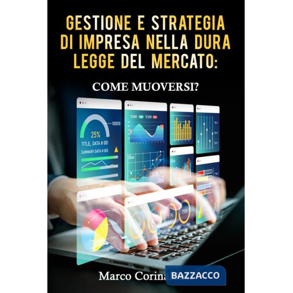 Gestione e strategia d'impresa nella dura legge del mercato: come muoversi?