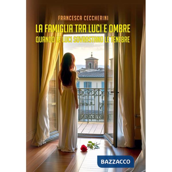 Famiglia tra luci e ombre. Quando le luci sovrastano le tenebre (La)
