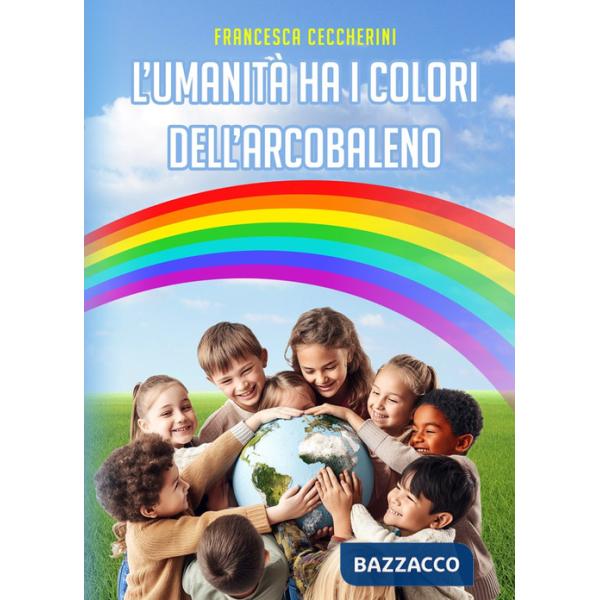 Umanità ha i colori dell'arcobaleno (L')