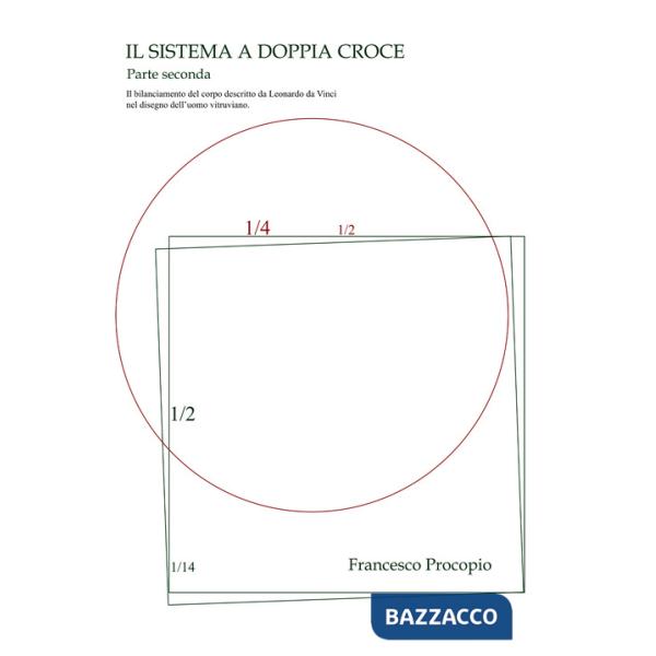 Sistema a doppia croce. Il bilanciamento del corpo descritto da Leonardo da Vinci nel disegno dell'uomo vitruviano (Il)