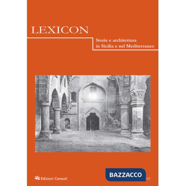 Lexicon. Storie e architettura in Sicilia nel Mediterraneo (2023). Vol. 36-37