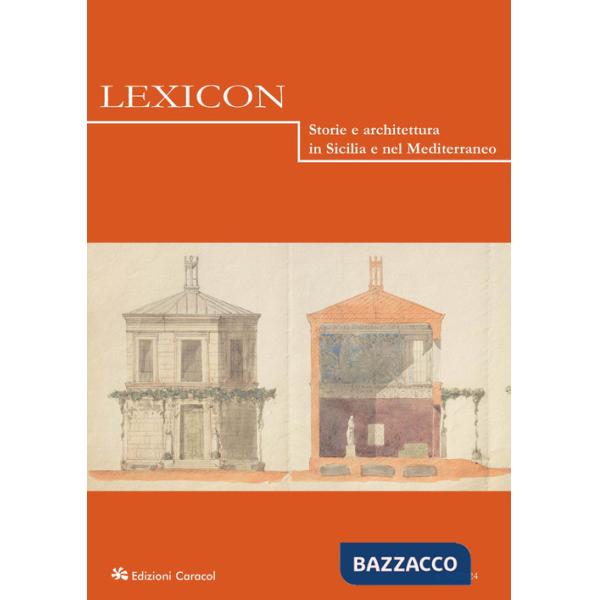 Lexicon. Storie e architettura in Sicilia e nel Mediterraneo (2024). Vol. 38