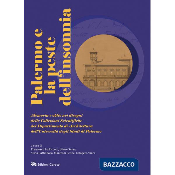 Palermo e la peste dell'insonnia. Memoria e oblio nei disegni delle Collezioni Scientifiche del Dipartimento di Architettura del