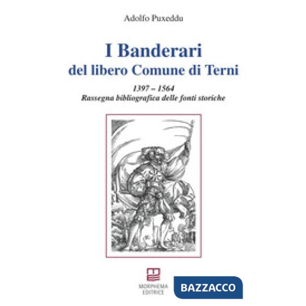 I Banderari del libero Comune di Terni. 1397-1564 Rassegna bibliografica delle fonti storiche