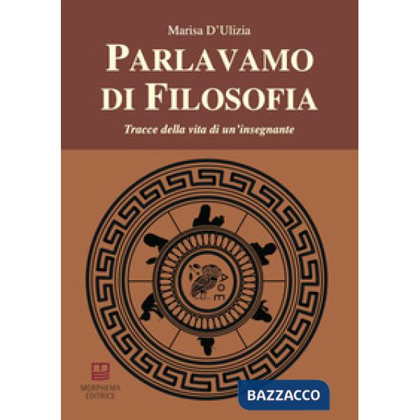 Parlavamo di filosofia. Tracce della vita di un'insegnante