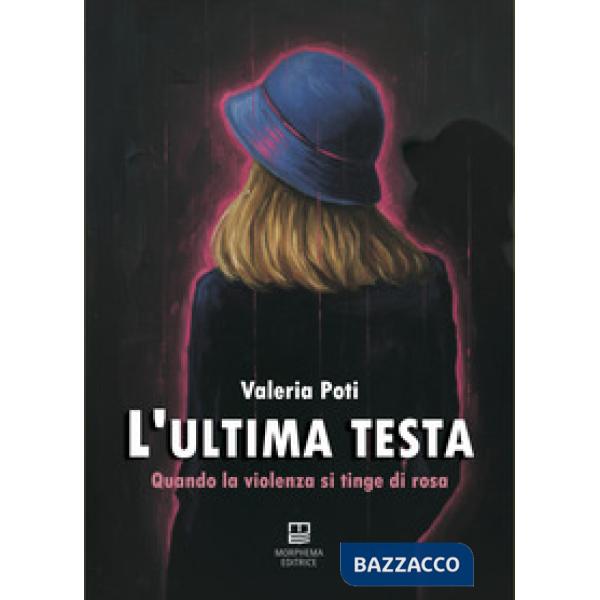 L'ultima testa. Quando la violenza si tinge di rosa