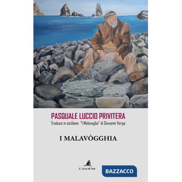 Malavògghia. Pasquale Luccio Privitera traduce in siciliano «I Malavoglia» di Giovanni Verga (I)