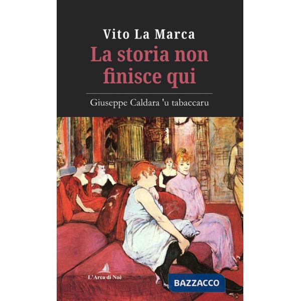 Storia non finisce qui. Giuseppe Caldara 'u tabaccaru (La)