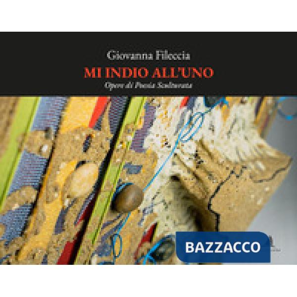 Mi indio all'uno. Opere di poesia sculturata