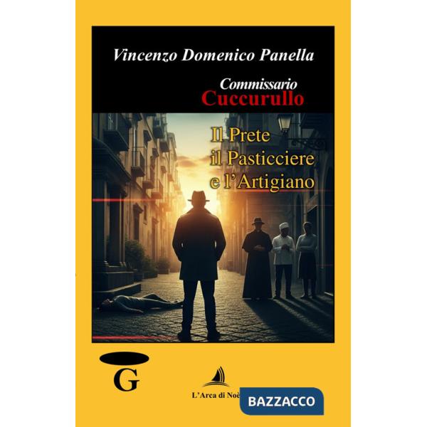 Prete, il pasticciere e l'artigiano. Commissario Cuccurullo (Il)