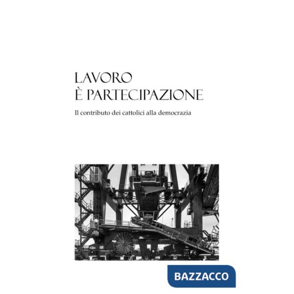 Lavoro è partecipazione. Il contributo dei cattolici alla democrazia