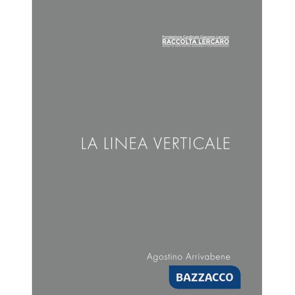 Linea verticale. Raccolta Lercaro. Ediz. multilingue (La)
