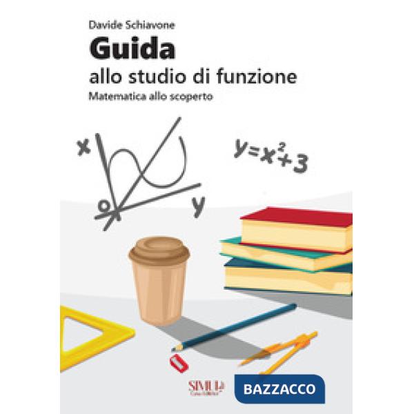 Guida allo studio di funzione. Matematica allo scoperto