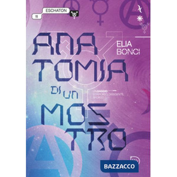Anatomia di un mostro. Un saggio corporeo, dissidente, sporco