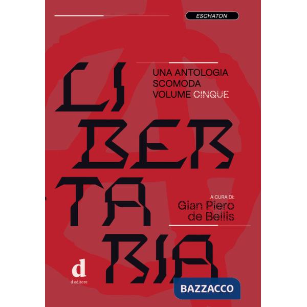 Libertaria. Una antologia scomoda. Vol. 5