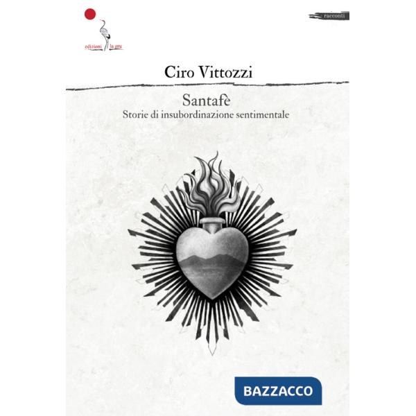 Santafè. Storie di insubordinazione sentimentale