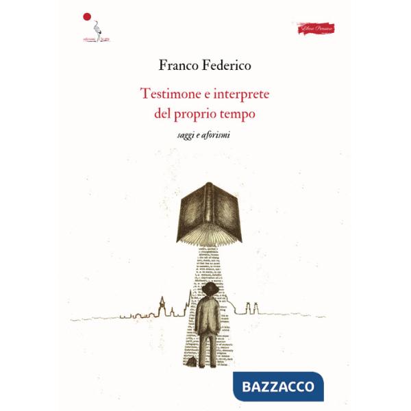 Testimone e interprete del proprio tempo. Saggi e aforismi