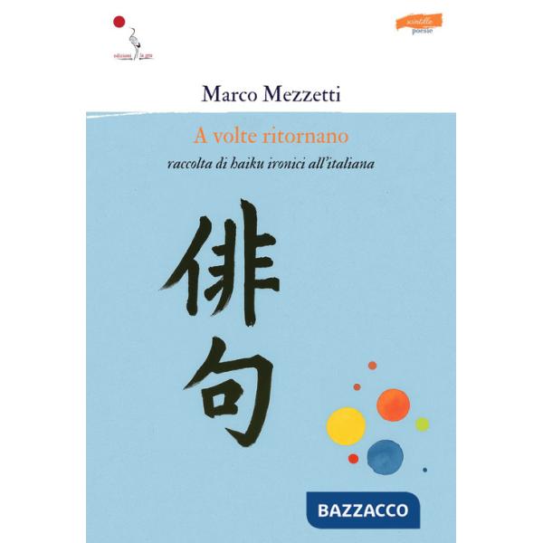 A volte ritornano. Raccolta di haiku ironici all'italiana