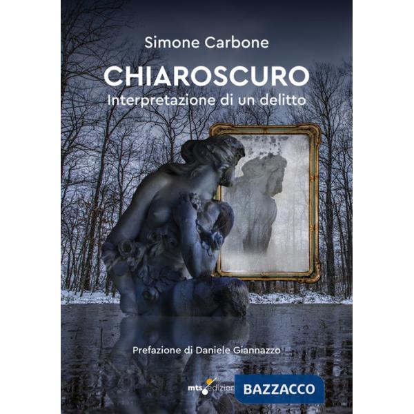Chiaroscuro. Interpretazione di un delitto