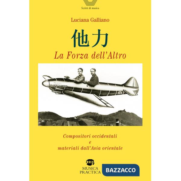 Forza dell'altro. Compositori occidentali e materiali dall'Asia orientale (La)